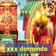 xxx dormindo